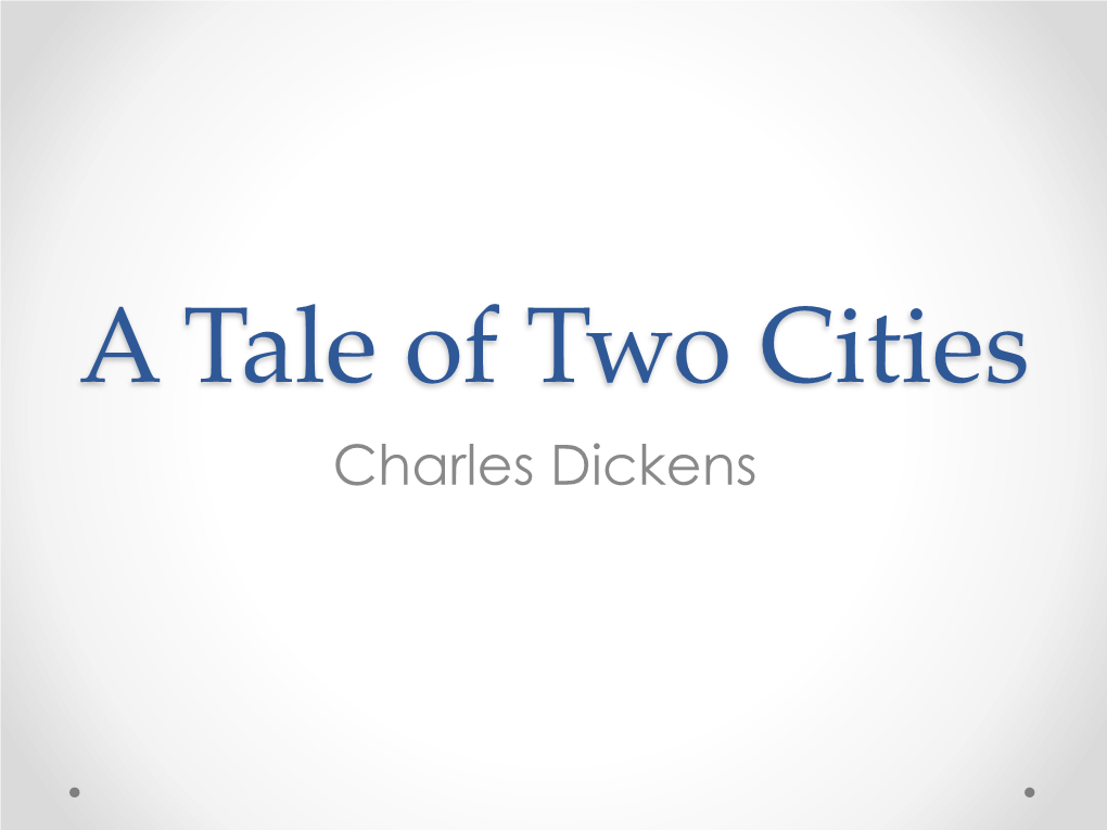 A Tale of Two Cities Charles Dickens Charles Dickens