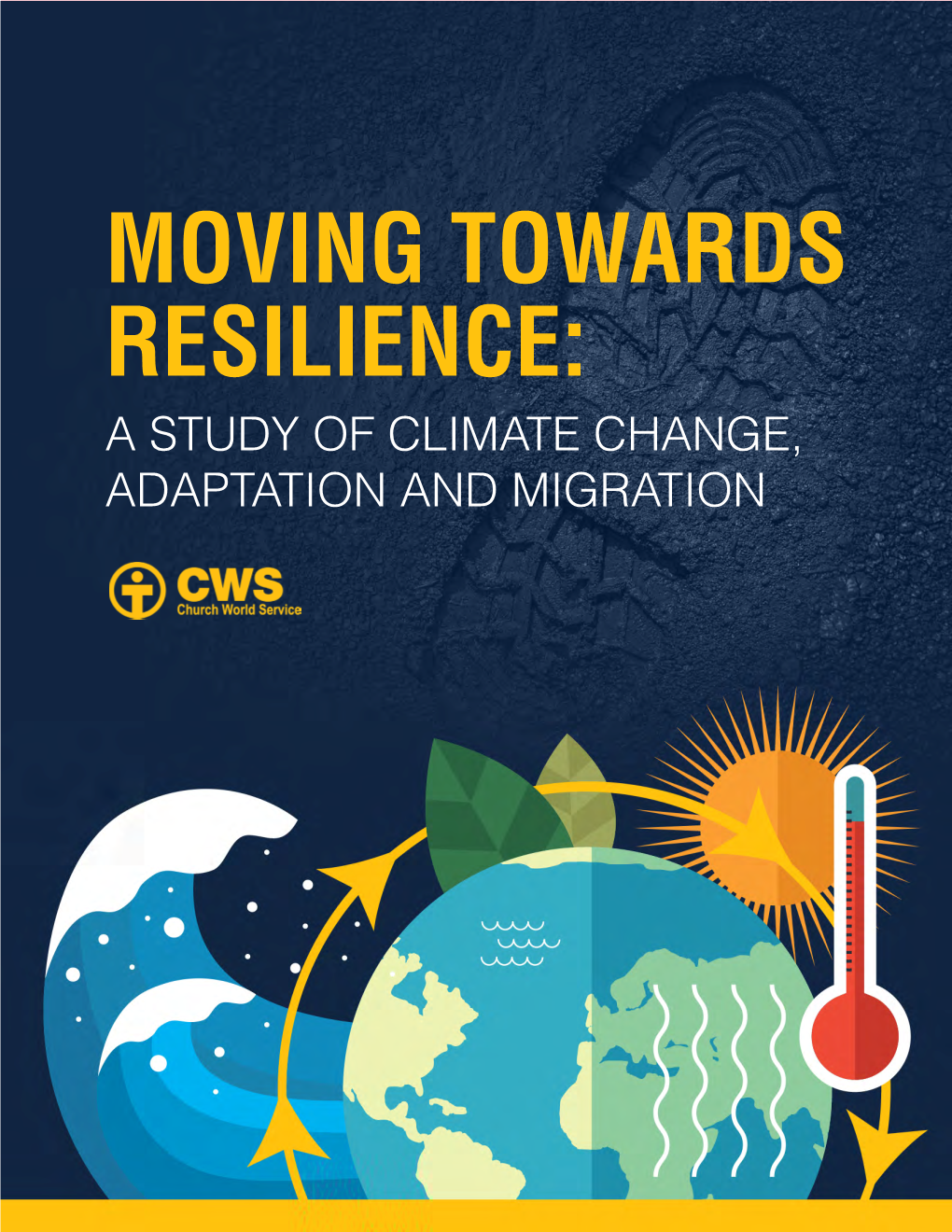 MOVING TOWARDS RESILIENCE: a STUDY of CLIMATE CHANGE, ADAPTATION and MIGRATION Published By
