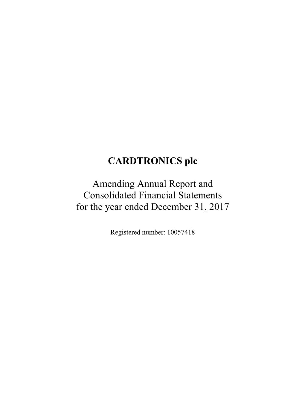 CARDTRONICS Plc Amending Annual Report and Consolidated Financial