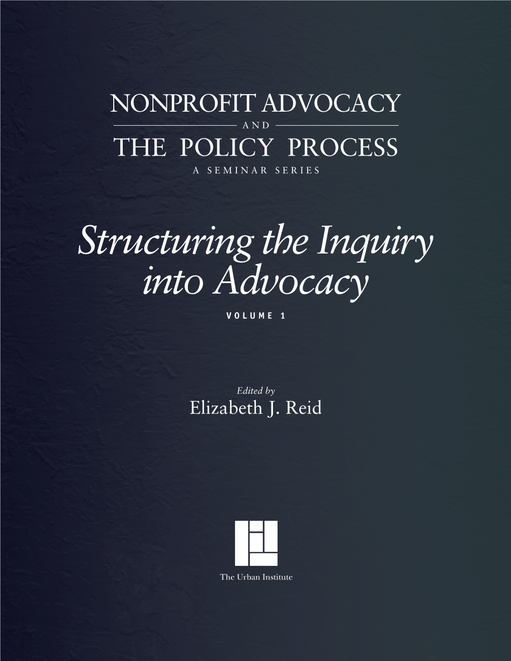 Structuring the Inquiry Into Advocacy, Vol. I
