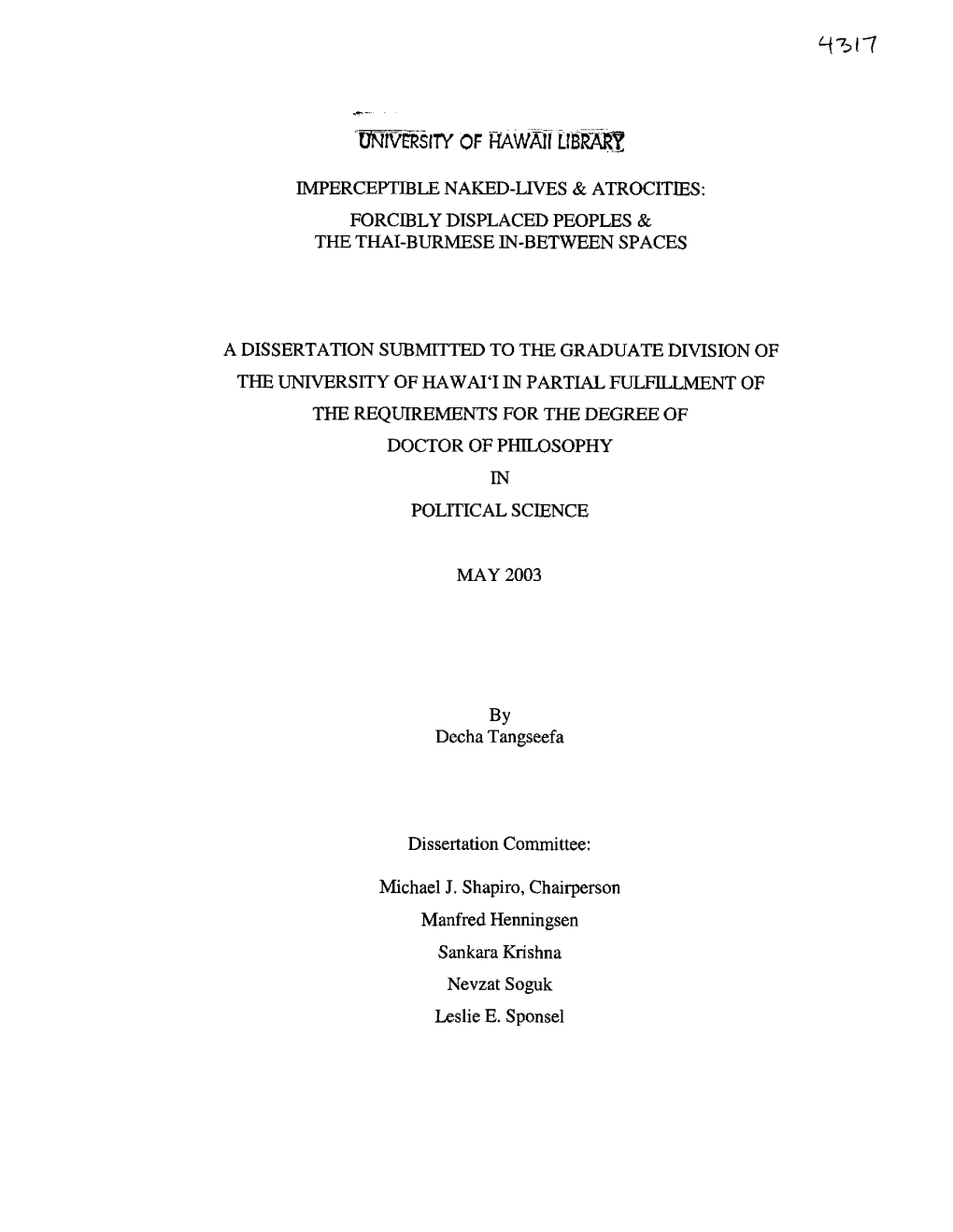 IMPERCEPTIBLE NAKED-LIVES & ATROCITIES: Forcffily DISPLACED PEOPLES & the THAI-BURMESE IN-BETWEEN SPACES a DISSERTATION