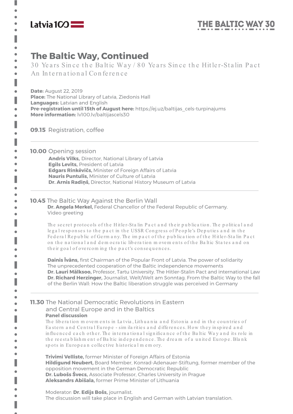 The Baltic Way, Continued 30 Years Since the Baltic Way / 80 Years Since the Hitler-Stalin Pact an International Conference