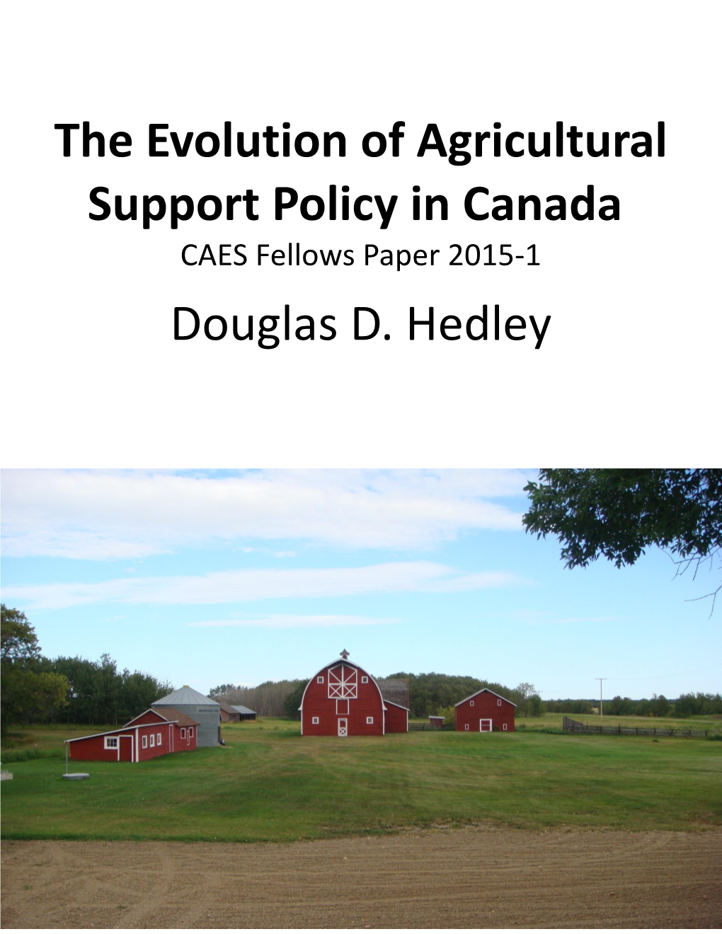 The Evolution of Agricultural Support Policy in Canada Douglas D. Hedley