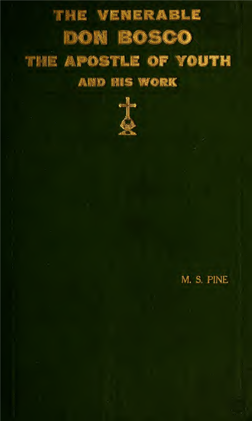 A Sketch of the Life and Works of the Venerable Don Bosco, Apostle of Youth, Founder of the Society of St. Francis of Sales