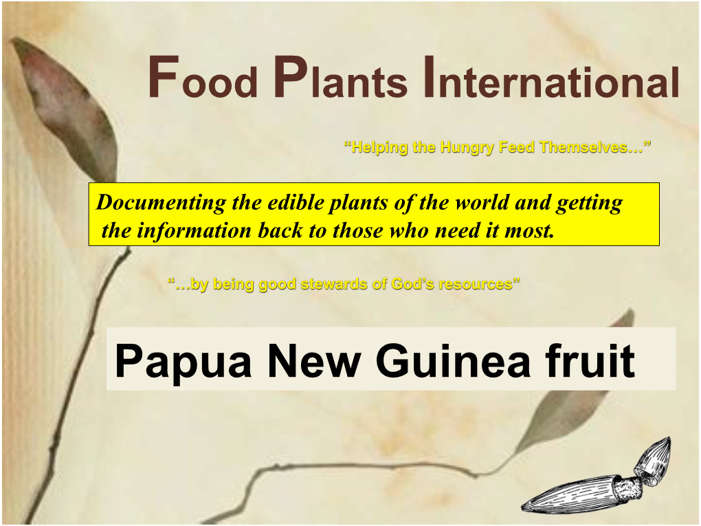 Papua New Guinea Fruit Welcome to Papua New Guinea! ! 