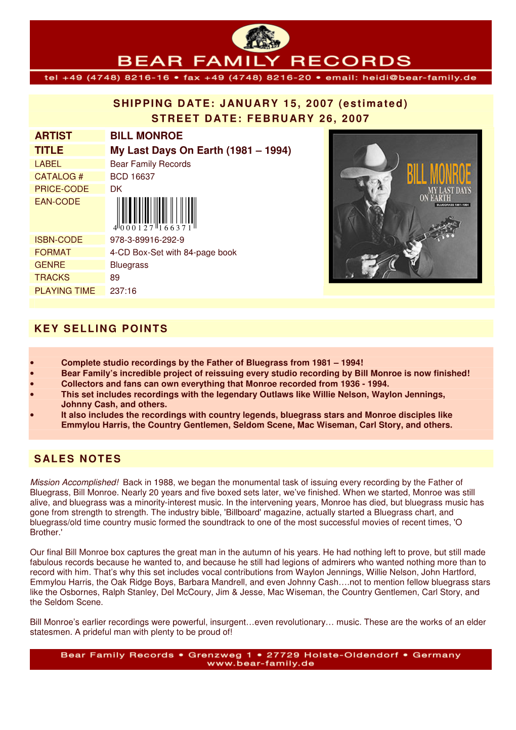 FEBRUARY 26, 2007 ARTIST BILL MONROE TITLE My Last Days on Earth (1981 – 1994) LABEL Bear Family Records CATALOG # BCD 16637 PRICE-CODE DK EAN-CODE