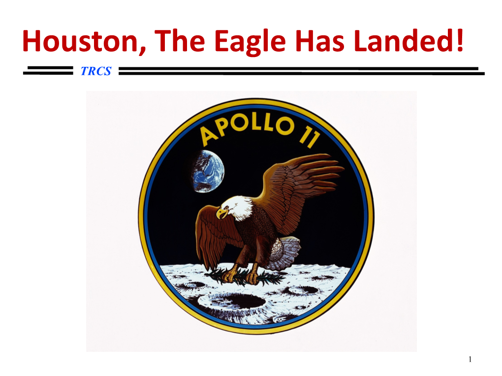 Houston, the Eagle Has Landed! TRCS