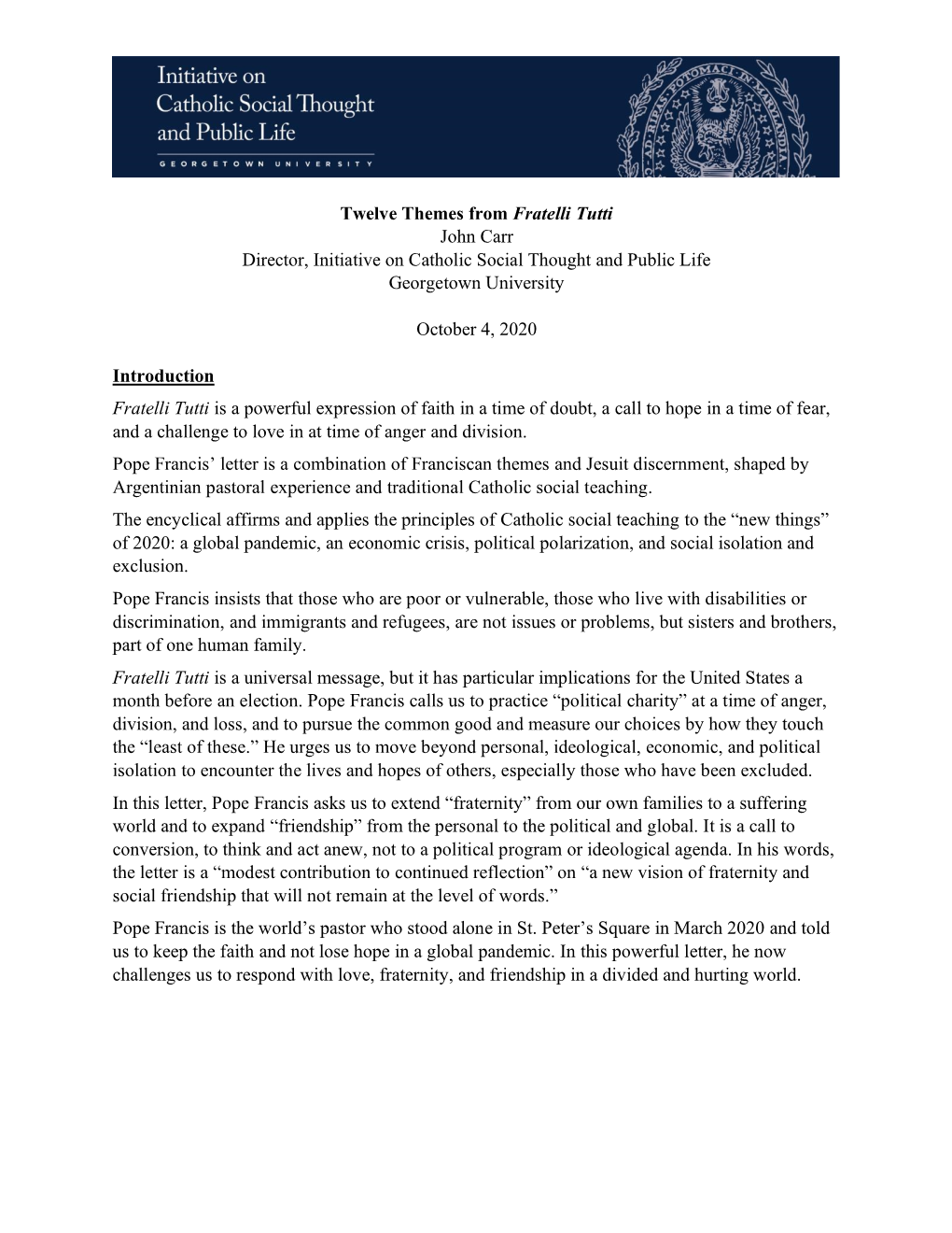 Twelve Themes from Fratelli Tutti John Carr Director, Initiative on Catholic Social Thought and Public Life Georgetown University