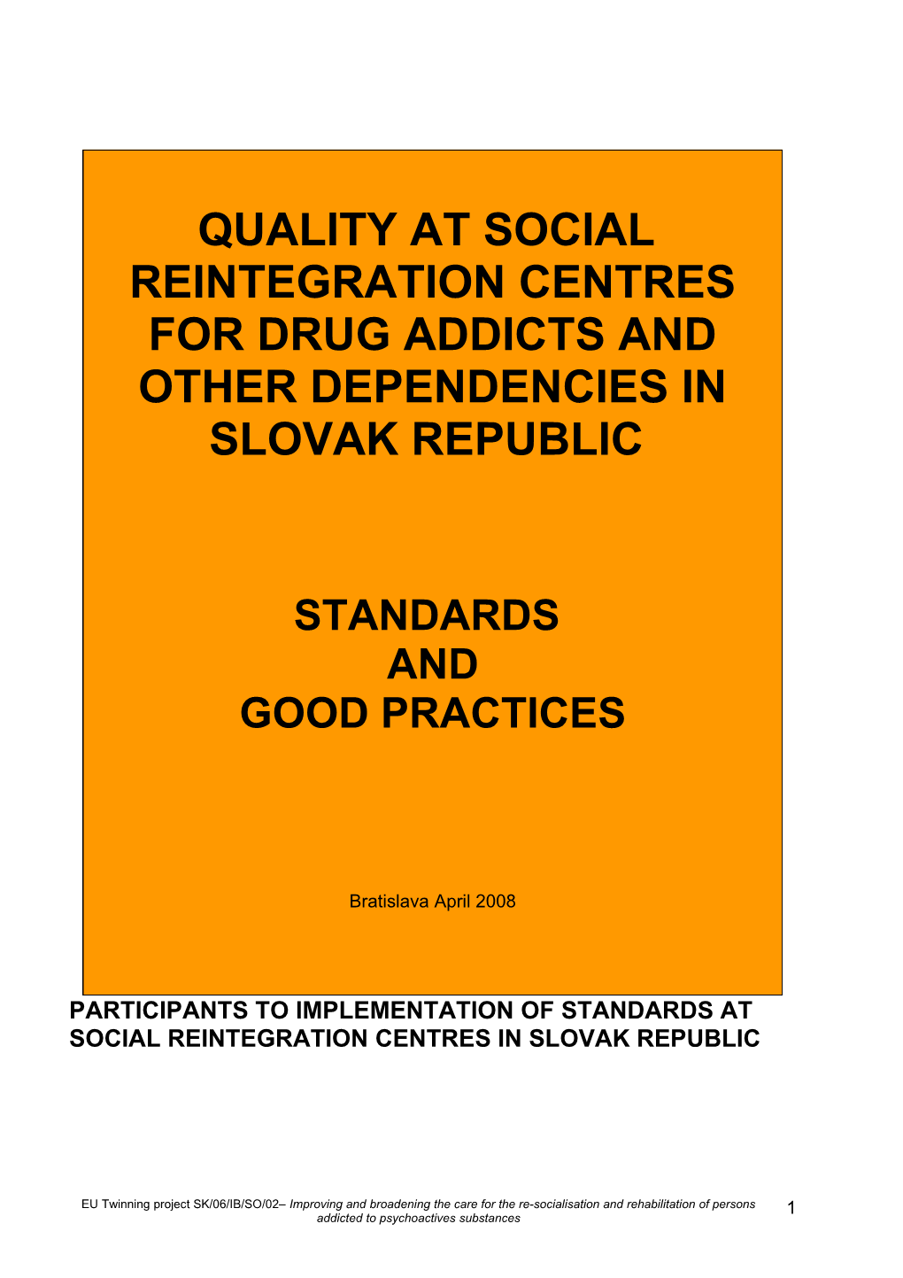 Quality in Resocialization Centers for Drug Users and Other Dependencies