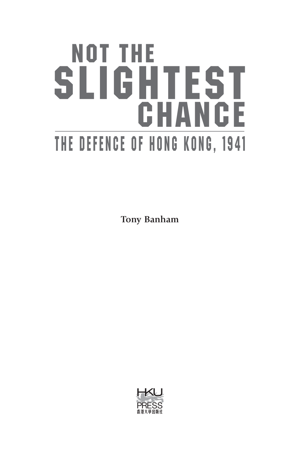 Tony Banham Hong Kong University Press the University of Hong Kong Pokfulam Road Hong Kong