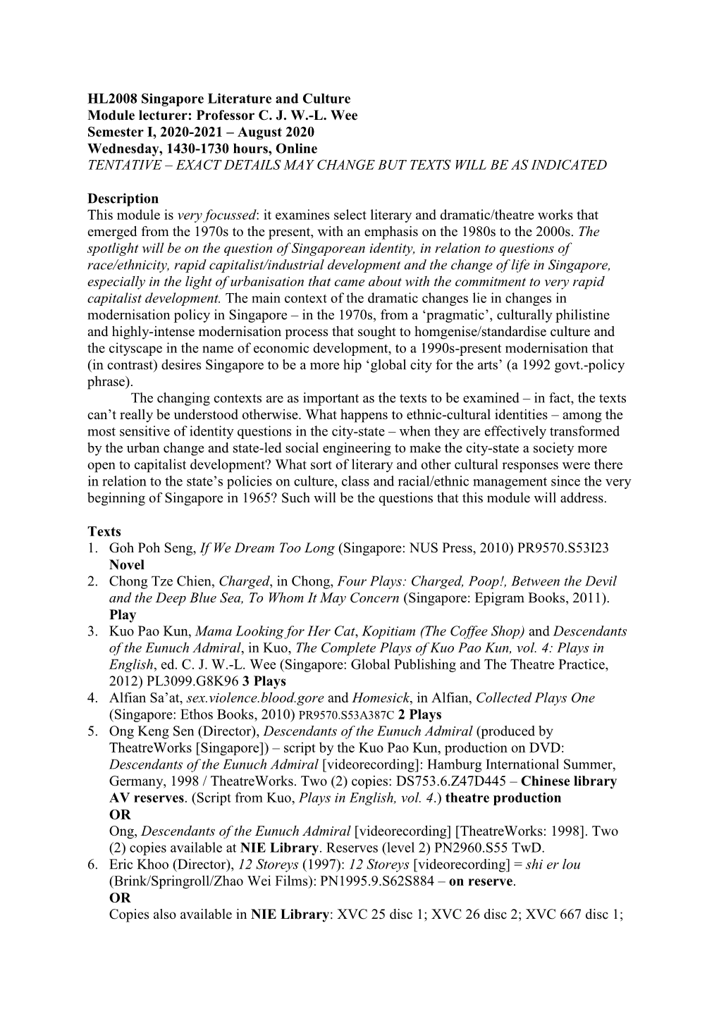 HL2008 Singapore Literature and Culture Module Lecturer: Professor C. J. W.-L. Wee Semester I, 2020-2021 – August 2020 Wednes