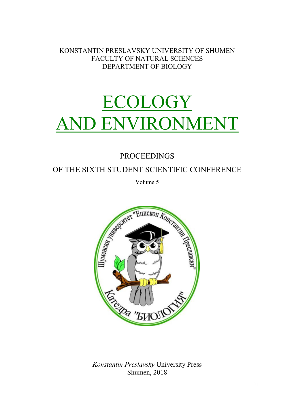 Sixth Student Scientific Conference “Ecology and Environment” Held in April 20-21, 2018 at Konstantin Preslavsky University of Shumen