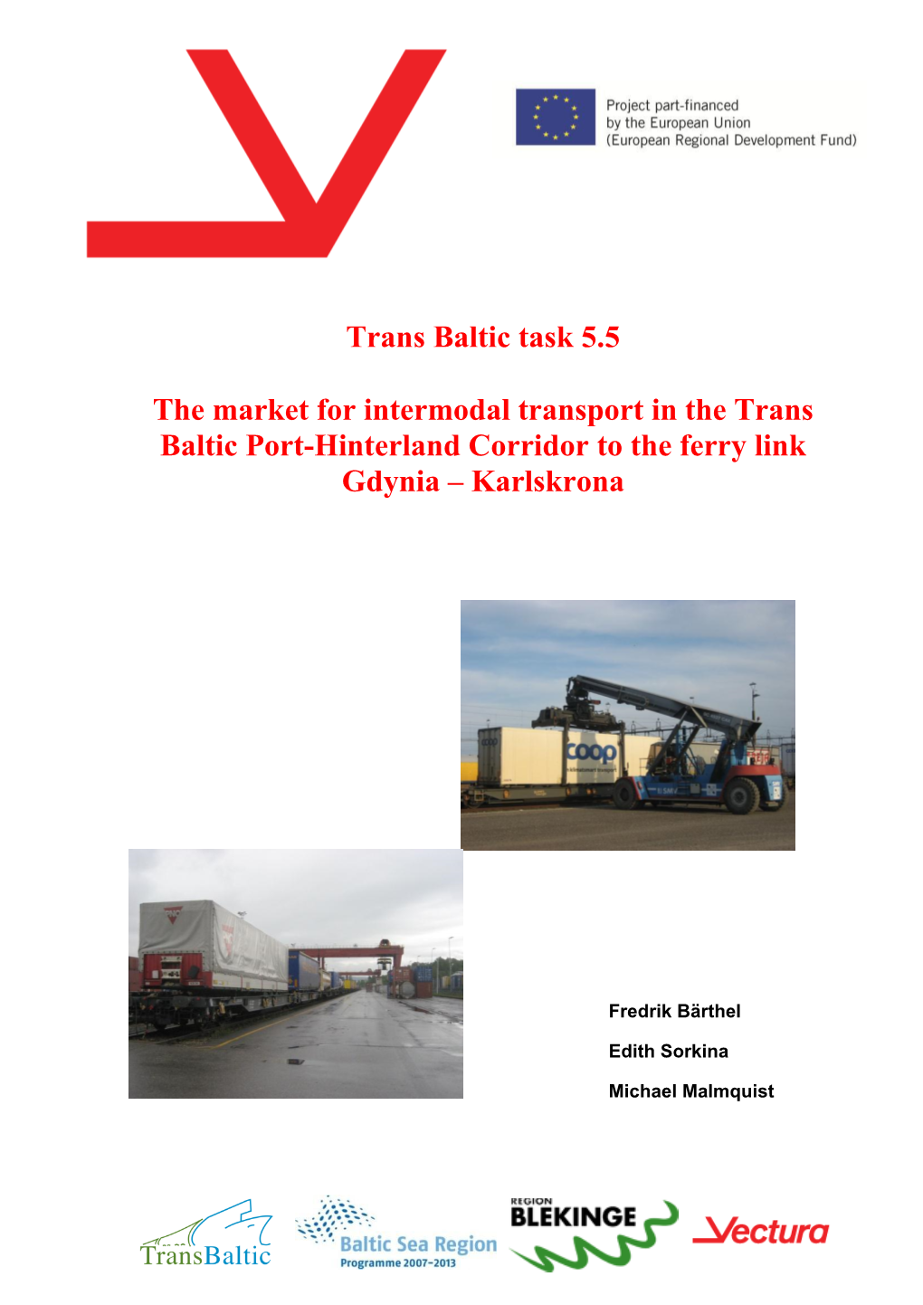 Trans Baltic Task 5.5 the Market for Intermodal Transport in the Trans Baltic Port-Hinterland Corridor to the Ferry Link Gdynia – Karlskrona”