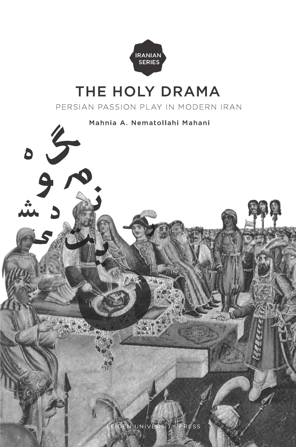 The Holy Drama: Persian Passion Play in Modern Iran