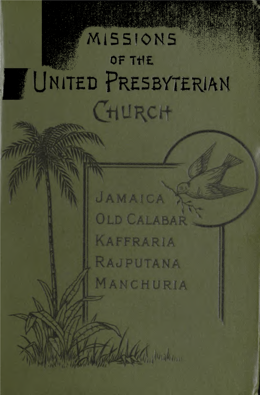 Missfohs of the United Presbyterian VA Gnat, % '■ V? 5 ^Missions of the United ‘Presbyterian Church Described in a Series of Stories