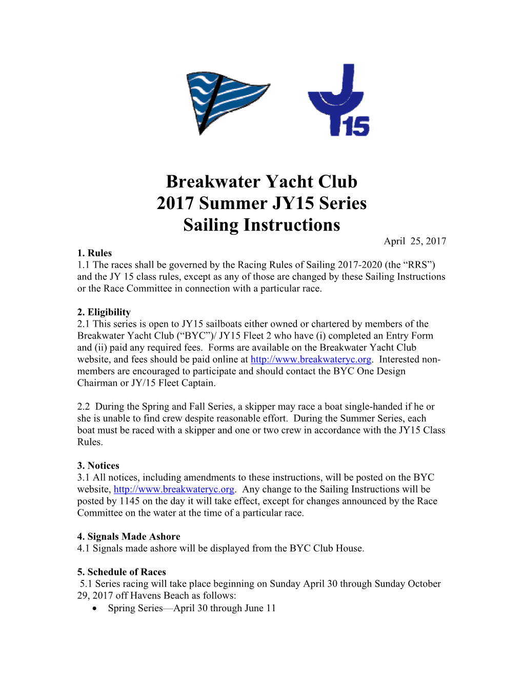 Breakwater Yacht Club 2017 Summer JY15 Series Sailing Instructions April 25, 2017 1