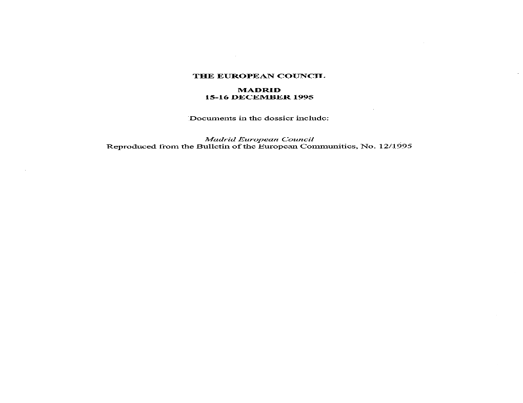 THE EURO PEANCOUN CIL 15-16 DECEMBER 1995 Madrid European Council Reproduced from the Bulletin Ofthe European Communities, No. 1