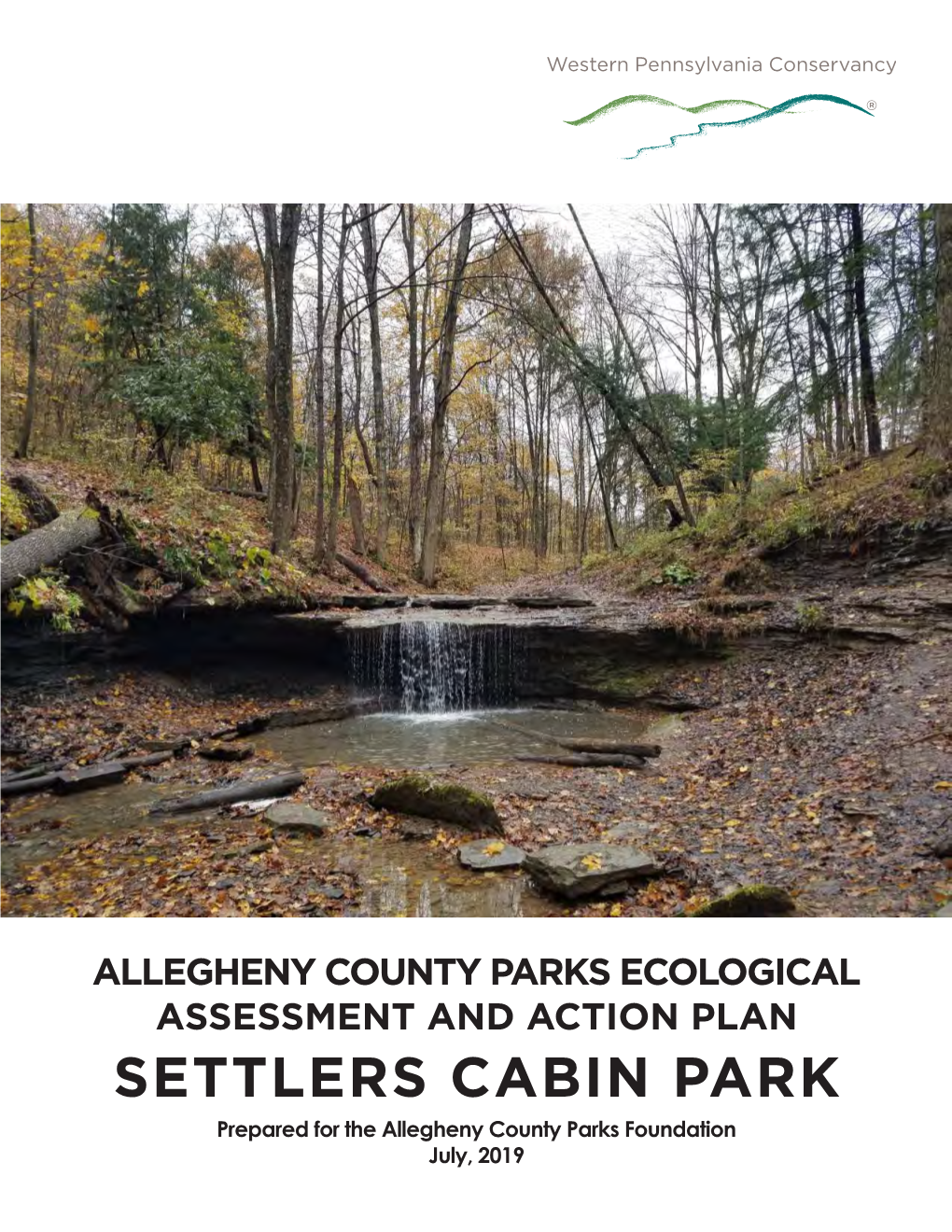 SETTLERS CABIN PARK Prepared for the Allegheny County Parks Foundation July, 2019