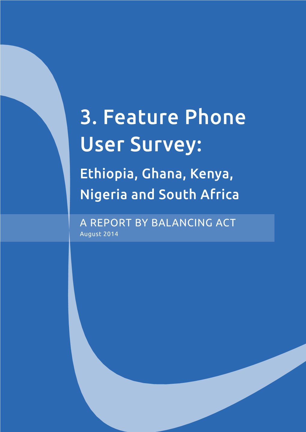 Feature Phone User Survey: Ethiopia, Ghana, Kenya, Nigeria and South Africa