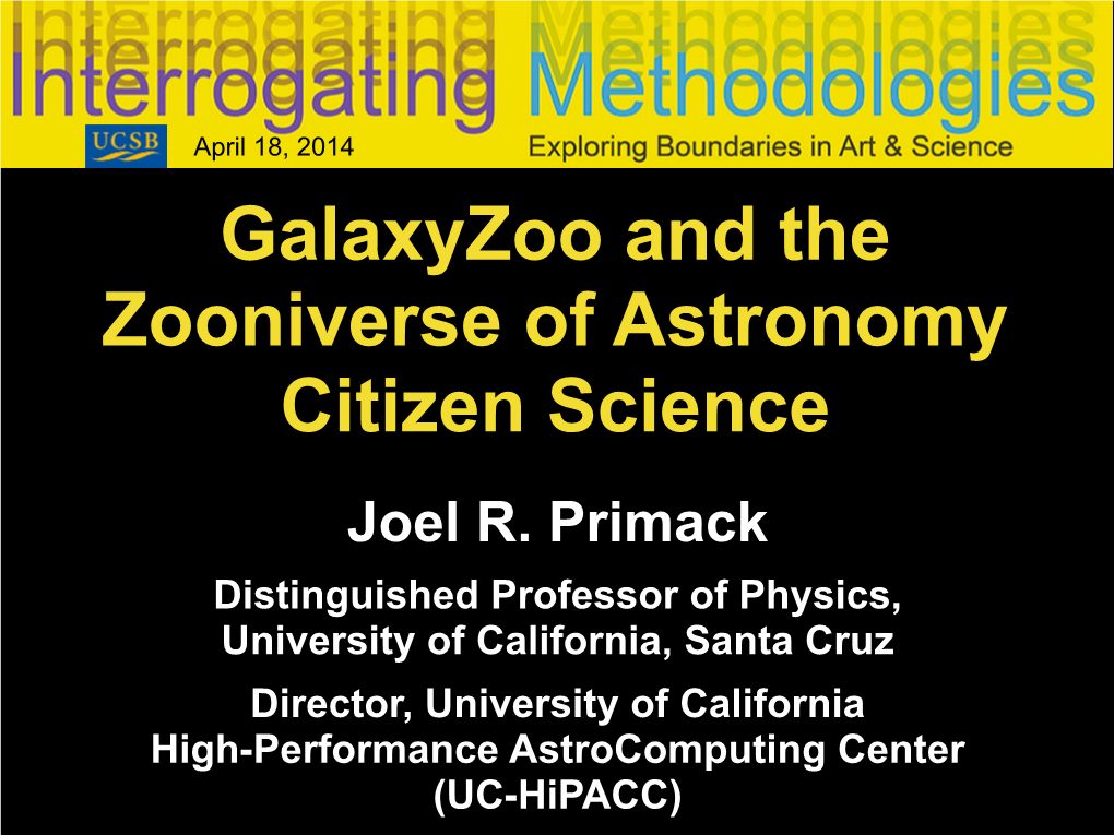 Joel R. Primack ! Distinguished Professor of Physics, University of California, Santa Cruz