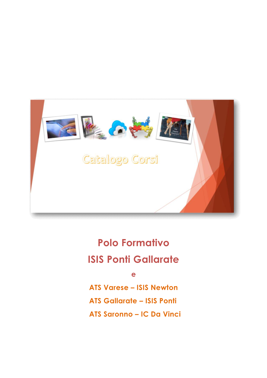 Polo Formativo ISIS Ponti Gallarate E ATS Varese – ISIS Newton ATS Gallarate – ISIS Ponti ATS Saronno – IC Da Vinci Polo Formativo Isis Ponti E Reti ATS