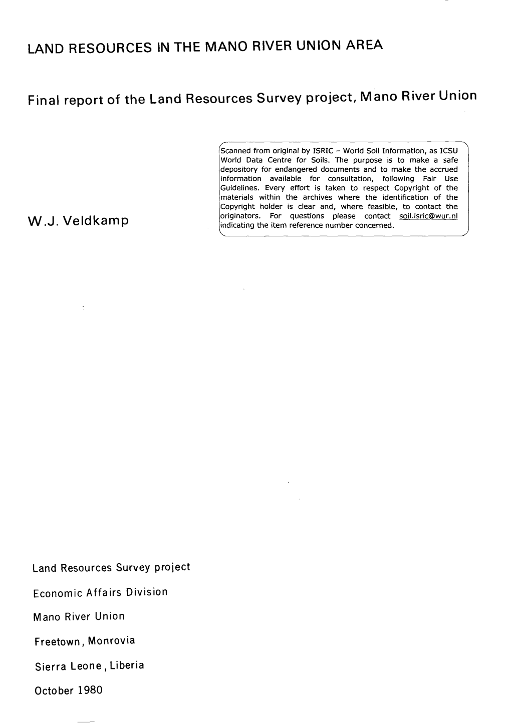 LAND RESOURCES in the MANO RIVER UNION AREA Final Report of the Land Resources Survey Project, Mano River Union W.J. Veldkamp