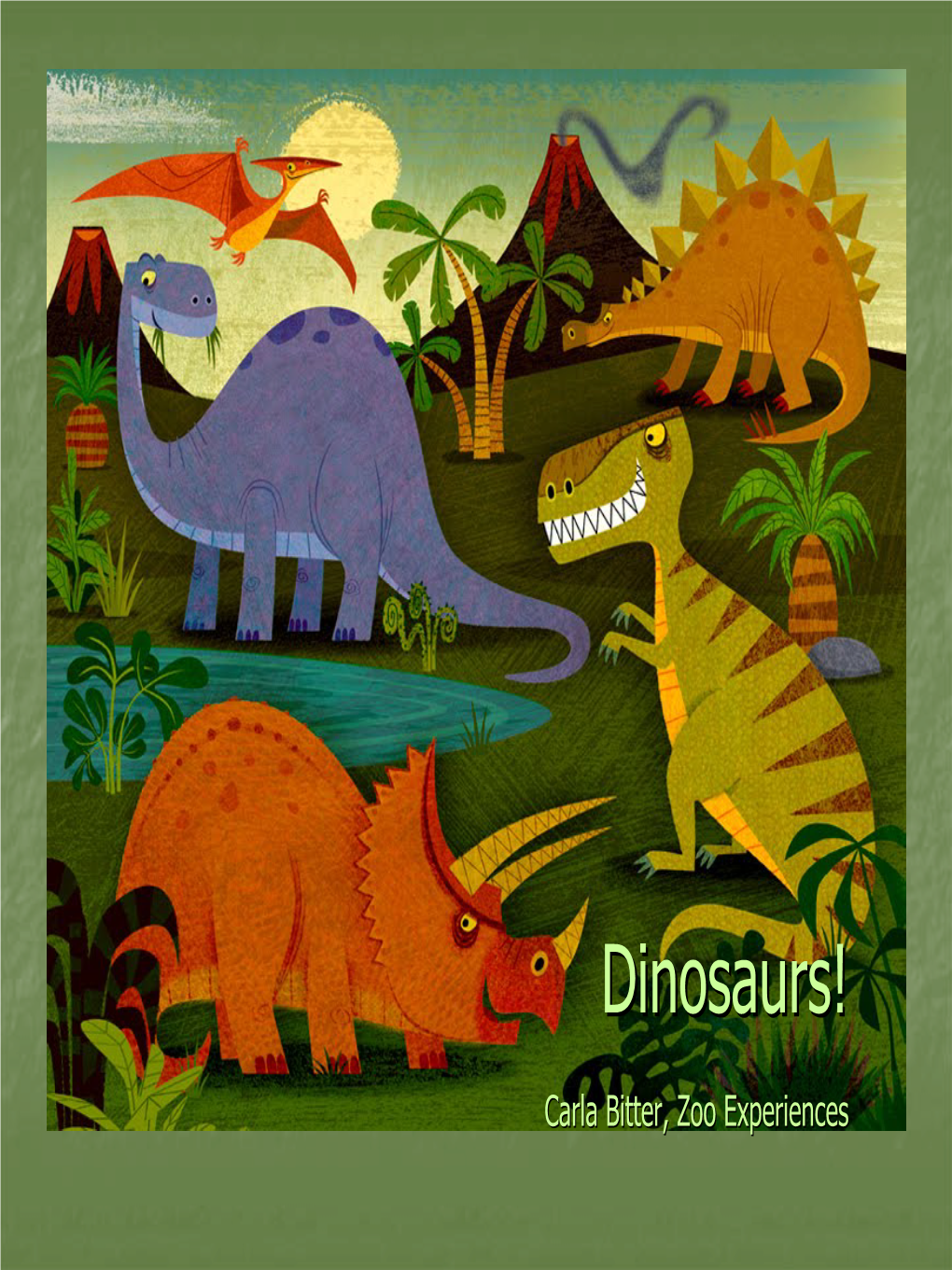 Dinosaurs! Carla Bitter, Zoo Experiences