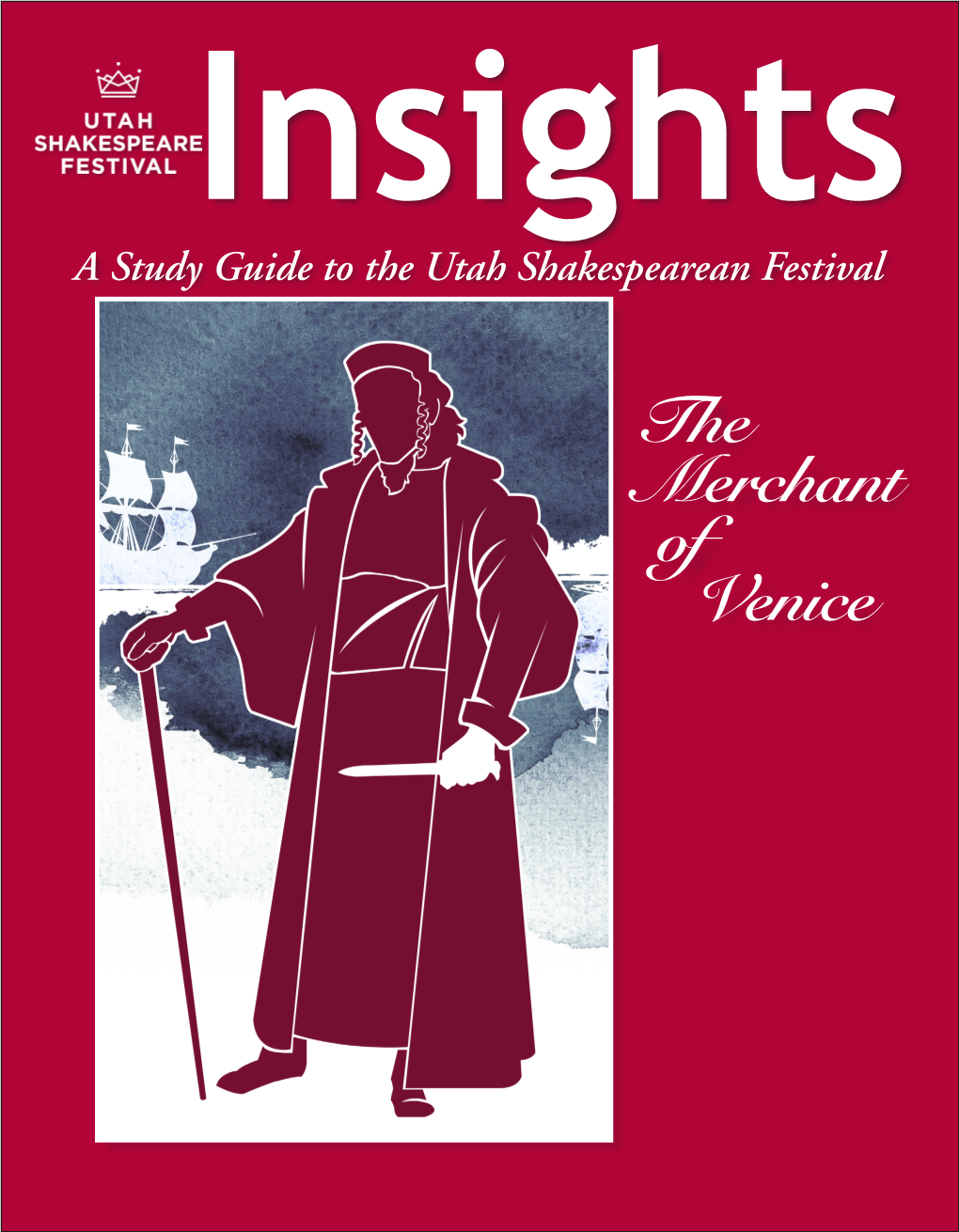 The Merchant of Venice the Articles in This Study Guide Are Not Meant to Mirror Or Interpret Any Productions at the Utah Shakespearean Festival