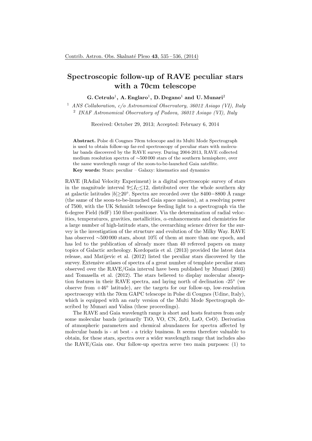 Spectroscopic Follow-Up of RAVE Peculiar Stars with a 70Cm Telescope G