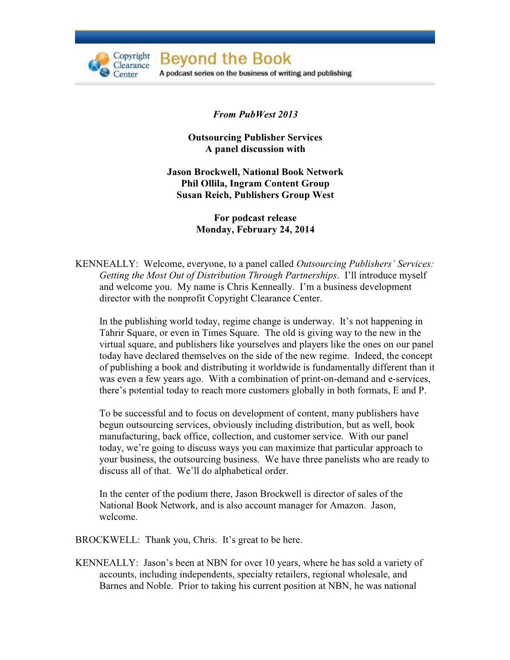 From Pubwest 2013 Outsourcing Publisher Services a Panel Discussion with Jason Brockwell, National Book Network Phil Ollila