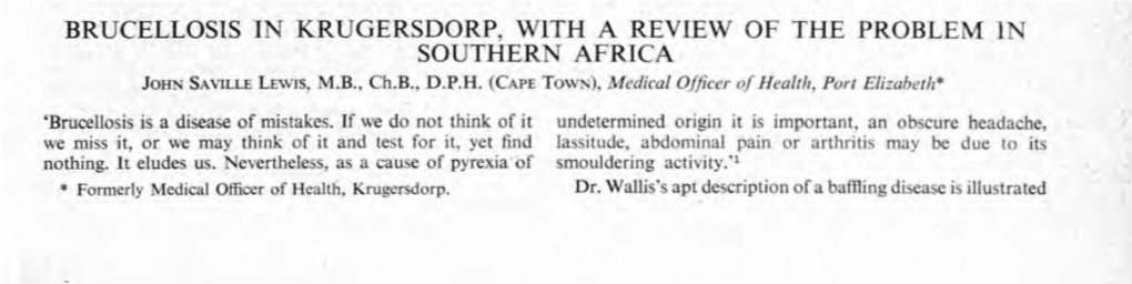 BRUCELLOSIS I KRUGERSDORP, with a REVIEW of the PROBLEM 1 SOUTHER AFRICA JOHN SAVILLE LEWIS, M.B., Ch.B., D.P.H