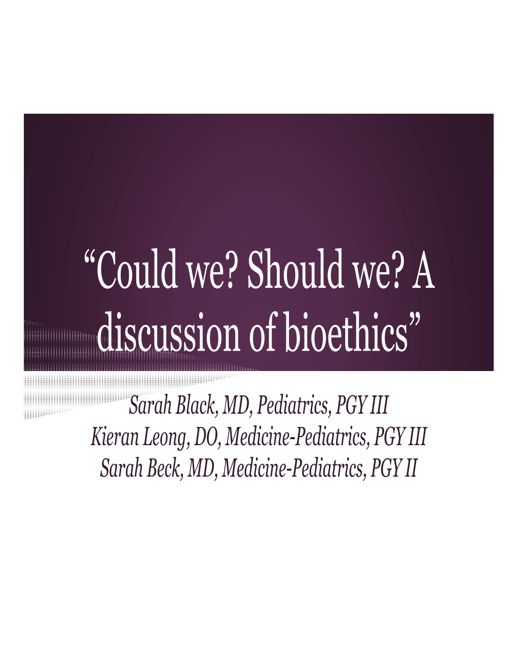 “Could We? Should We? a Discussion of Bioethics”