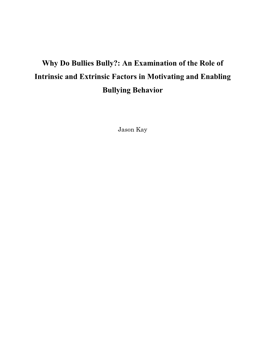 Why Do Bullies Bully?: an Examination of the Role of Intrinsic and Extrinsic Factors in Motivating and Enabling