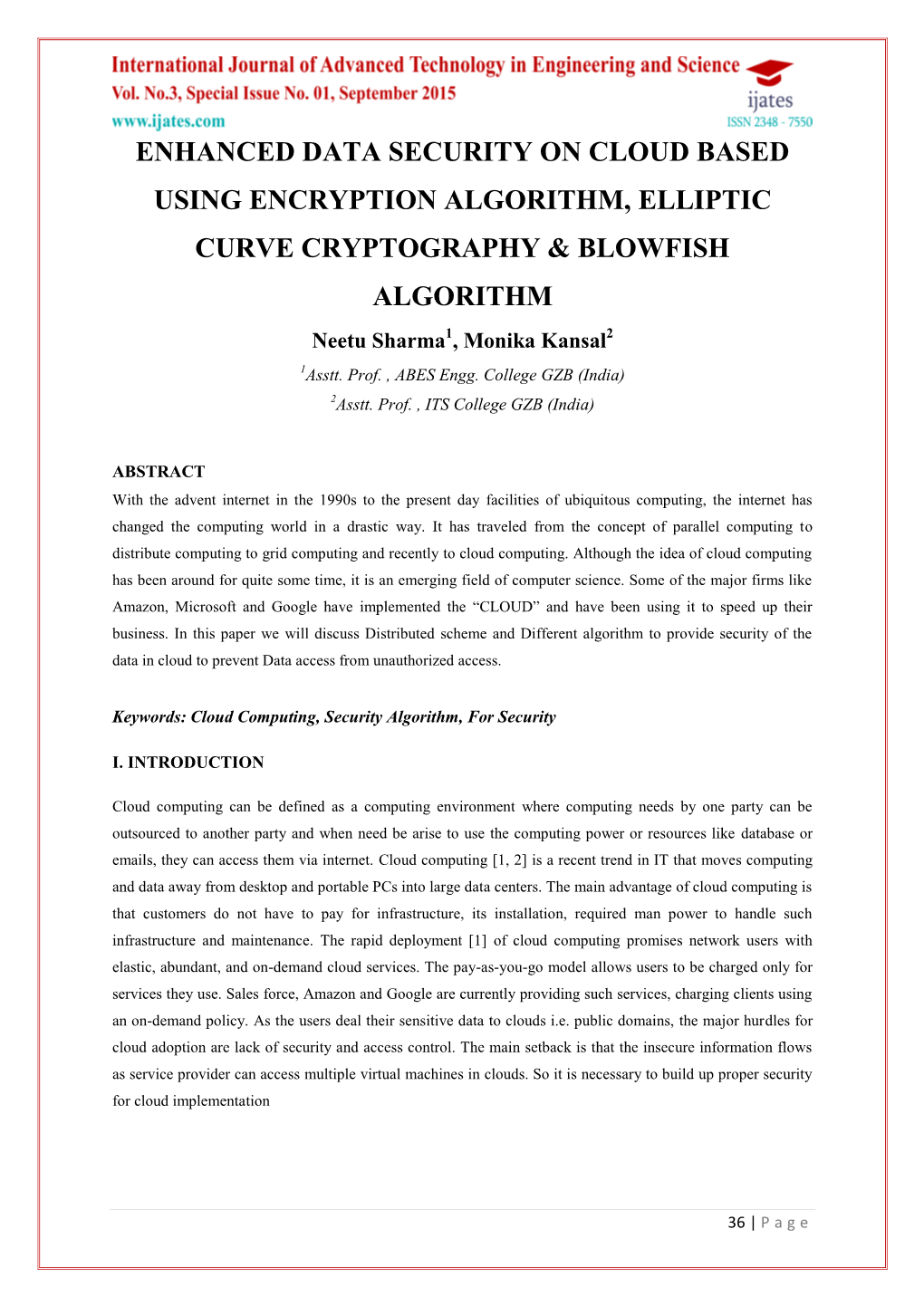 ENHANCED DATA SECURITY on CLOUD BASED USING ENCRYPTION ALGORITHM, ELLIPTIC CURVE CRYPTOGRAPHY & BLOWFISH ALGORITHM Neetu Sharma1, Monika Kansal2 1Asstt