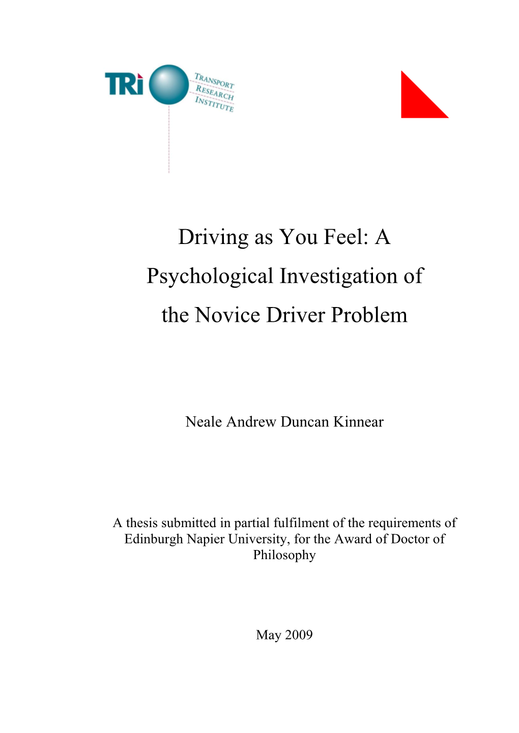 Driving As You Feel: a Psychological Investigation of the Novice Driver Problem