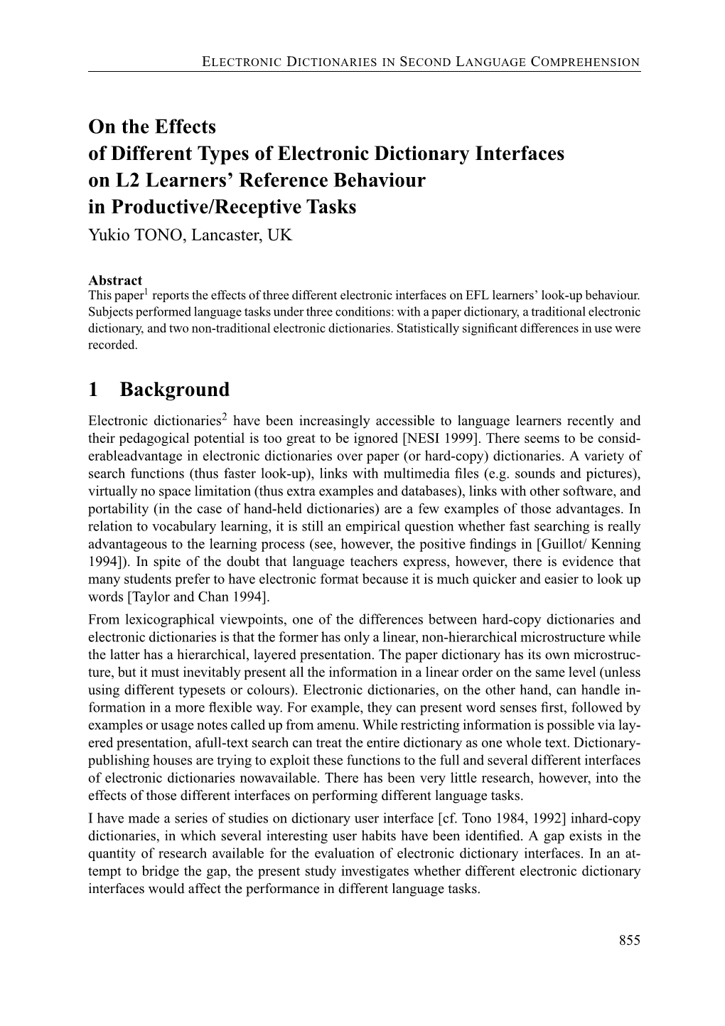 On the Effects of Different Types of Electronic Dictionary Interfaces on L2 Learners' Reference Behaviour in Productive/Receptive Tasks Yukio TONO, Lancaster, UK