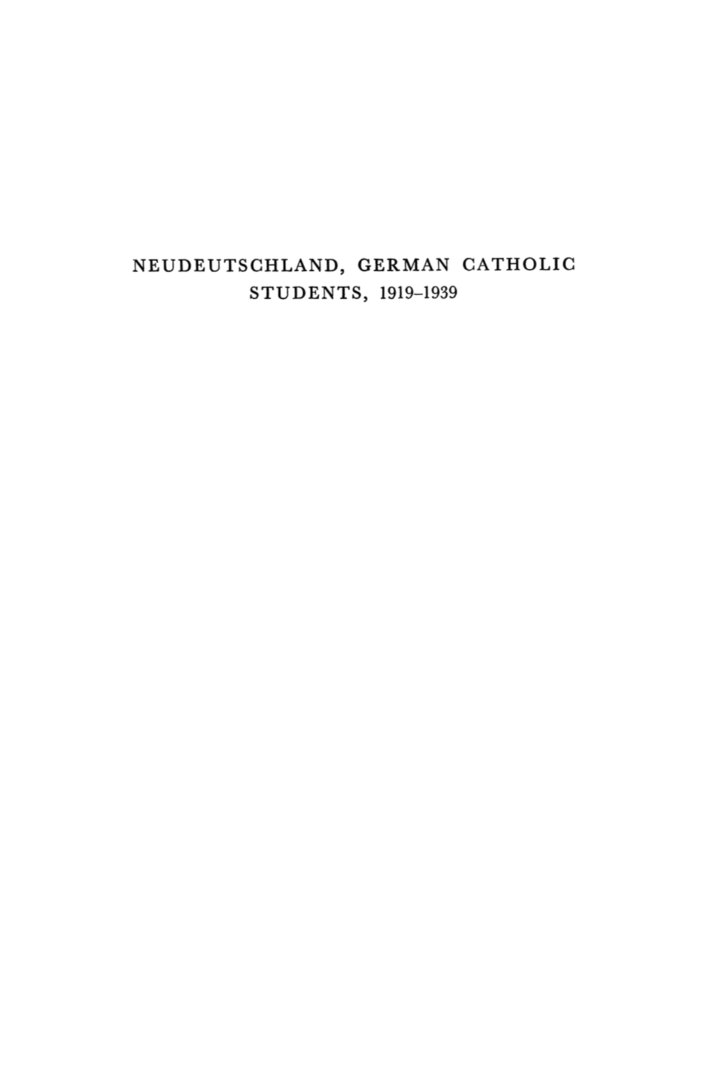 Neudeutschland, German Catholic Students, 1919-1939 Neudeutschland, German Catholic Students 19 19-1939