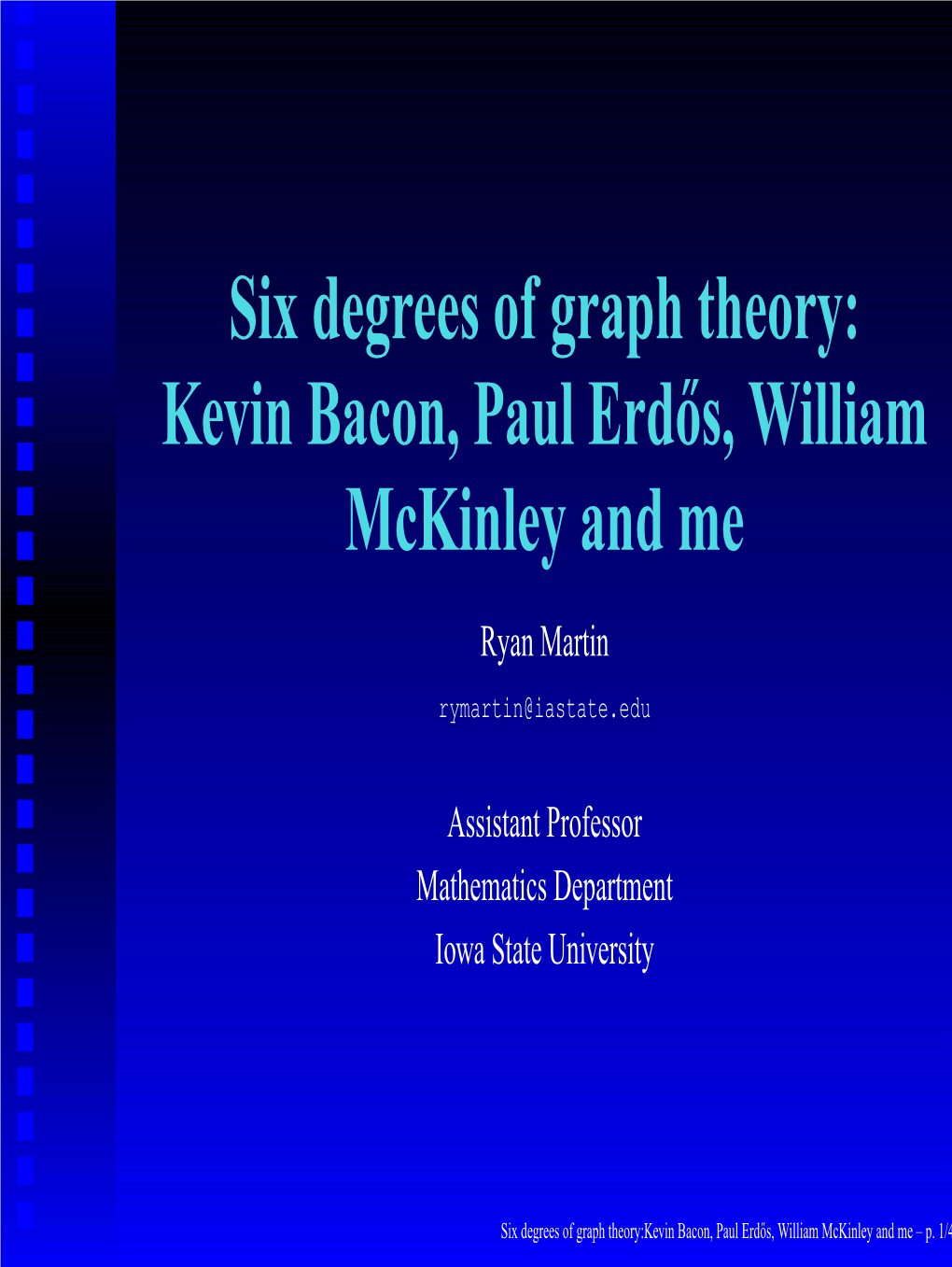 Six Degrees of Graph Theory: Kevin Bacon, Paul Erd˝Os, William