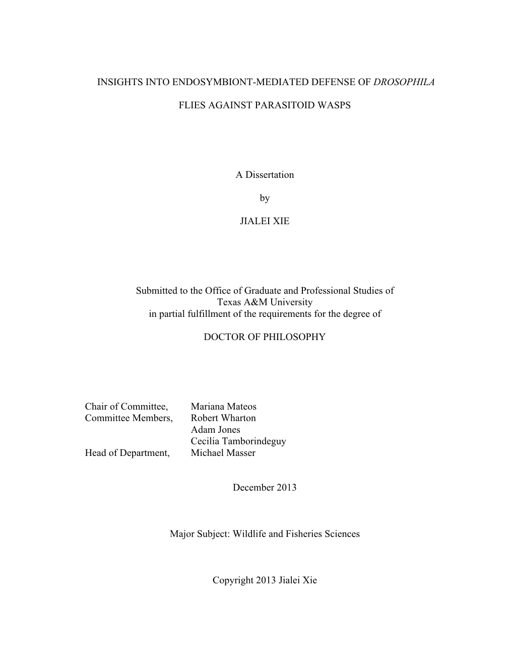 INSIGHTS INTO ENDOSYMBIONT-MEDIATED DEFENSE of DROSOPHILA FLIES AGAINST PARASITOID WASPS a Dissertation by JIALEI XIE Submitted