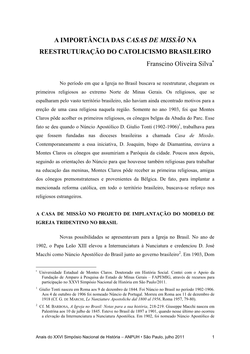 A IMPORTÂNCIA DAS CASAS DE MISSÃO NA REESTRUTURAÇÃO DO CATOLICISMO BRASILEIRO Franscino Oliveira Silva