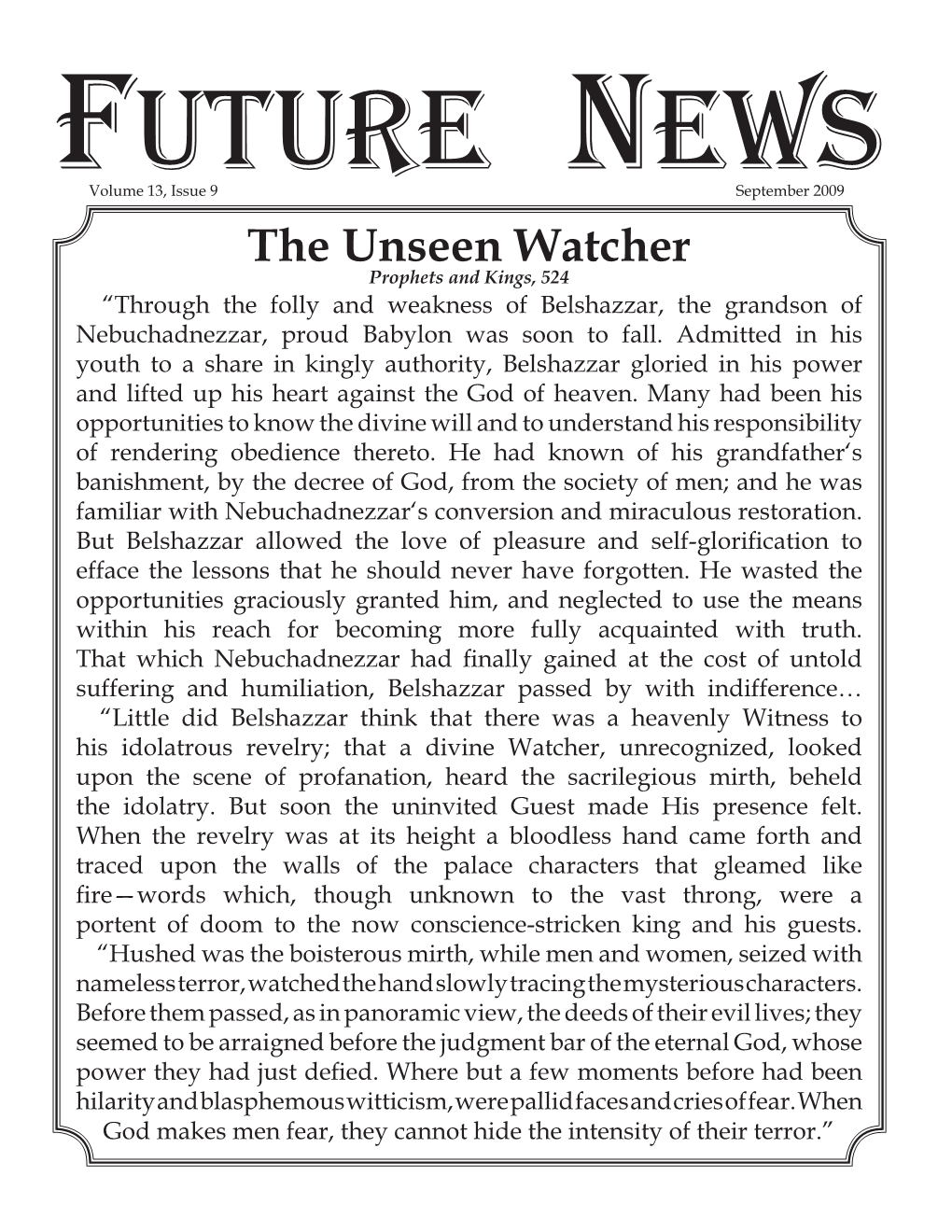 The Unseen Watcher Prophets and Kings, 524 “Through the Folly and Weakness of Belshazzar, the Grandson of Nebuchadnezzar, Proud Babylon Was Soon to Fall