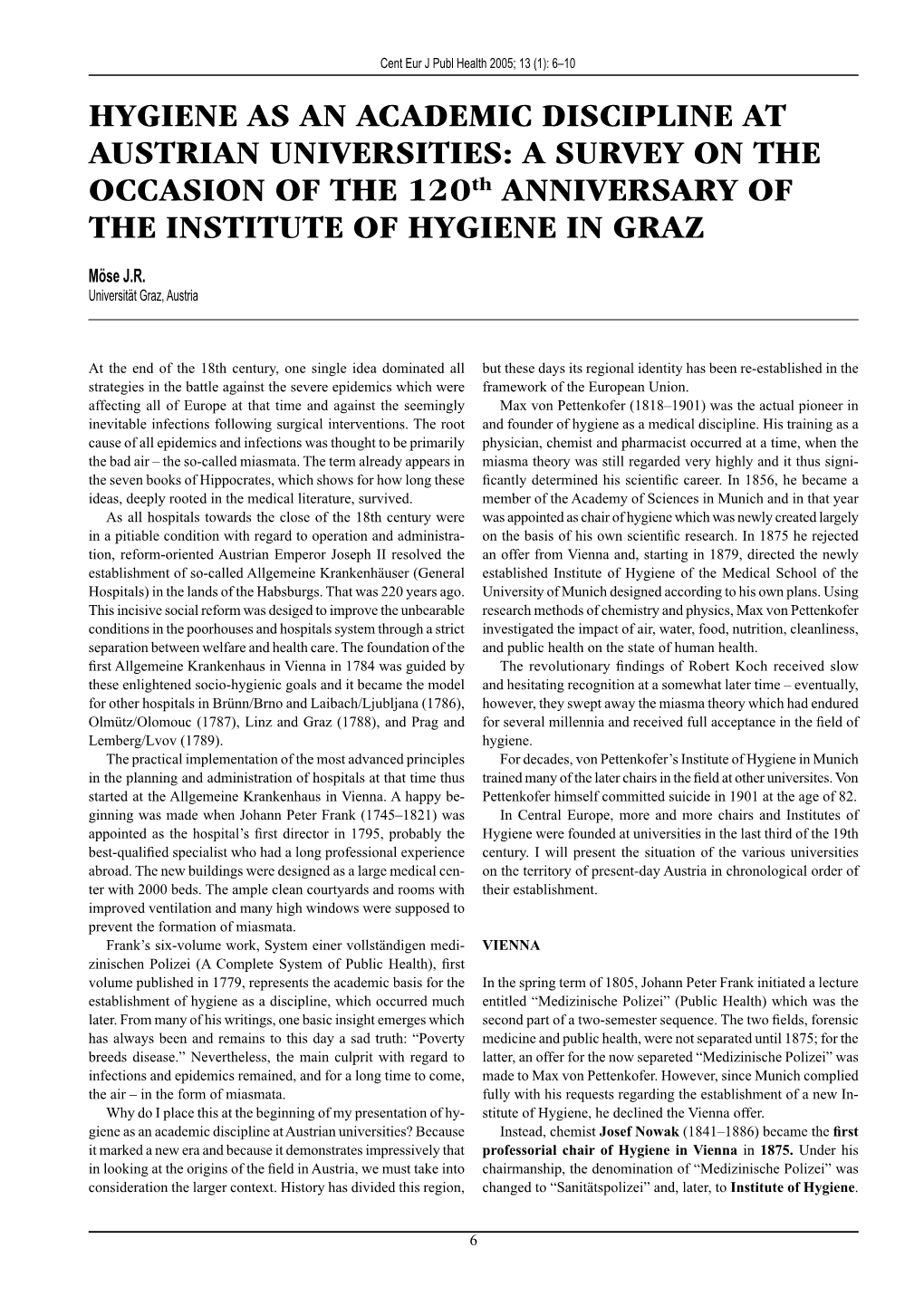 HYGIENE AS an ACADEMIC DISCIPLINE at AUSTRIAN UNIVERSITIES: a SURVEY on the OCCASION of the 120Th ANNIVERSARY of the INSTITUTE of HYGIENE in GRAZ