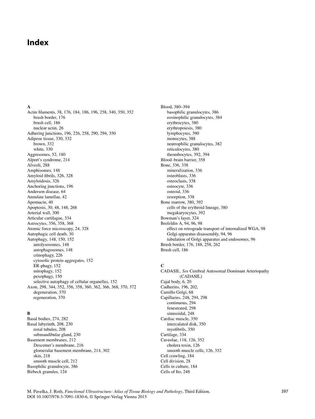 397 M. Pavelka, J. Roth, Functional Ultrastructure: Atlas of Tissue Biology and Pathology, Third Edition, DOI 10.1007/978-3-7091