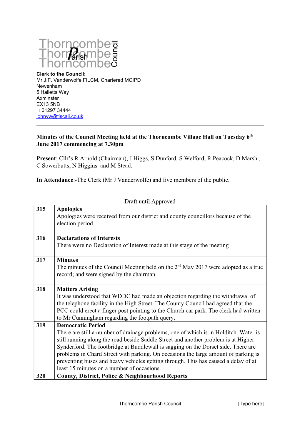 Minutes of the Council Meeting Held at the Thorncombe Village Hall on Tuesday 6​Th June 2017 Commencing at 7.30Pm