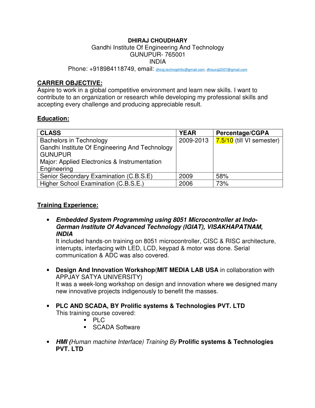 Gandhi Institute of Engineering and Technology GUNUPUR- 765001 INDIA Phone: +918984118749, Email: Dhiraj.Technophilic@Gmail.Com , Dhisuraj2007@Gmail.Com