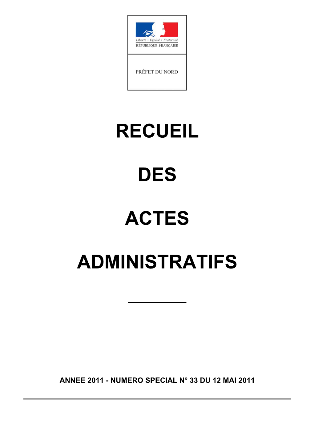 RECUEIL DES ACTES ADMINISTRATIFS DE LA PRÉFECTURE DU NORD Numéro Spécial N° 33 Du 12 Mai 2011