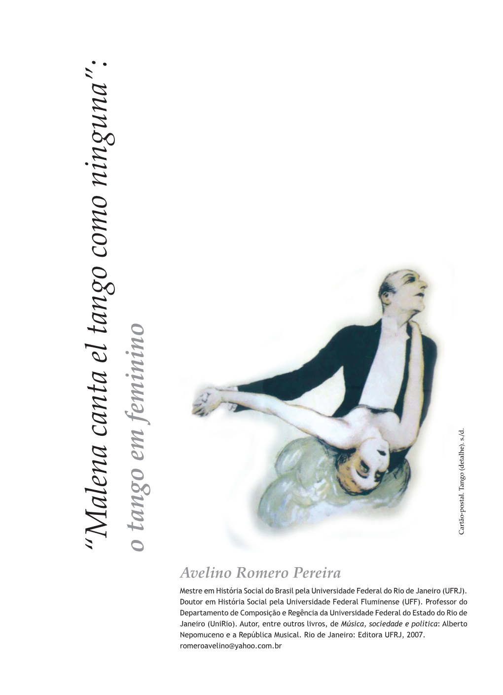 “Malena Canta El Tango Como Ninguna”: O Tango Em Feminino Romeroavelino@Yahoo.Com.Br Nepomuceno Earepública Musical.Riodejaneiro:Editoraufrj,2007