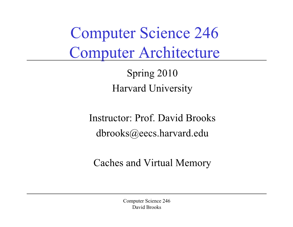 Computer Science 246 Computer Architecture Spring 2010 Harvard University