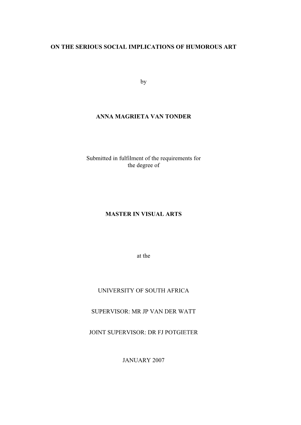 ON the SERIOUS SOCIAL IMPLICATIONS of HUMOROUS ART by ANNA MAGRIETA VAN TONDER Submitted in Fulfilment of the Requirements