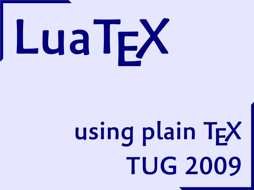 Using Plain TEX TUG 2009 Although We Use Context for Testing We Also Need to Check Basic Behaviour with a Minimal Macro Set and Bare Definitions